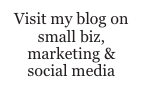 Visit my blog on small biz, marketing & social media